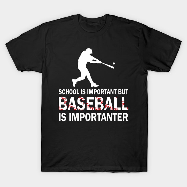 School Is Important But Baseball Is Importanter T-Shirt by Chicu